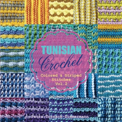 TUNISIAN Crochet - Vol. 2: Colored & Striped Stitches (TUNISIAN